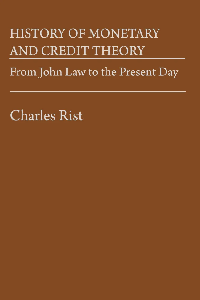 History of Monetary and Credit Theory by Charles Rist